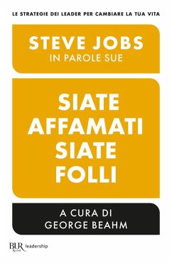 Cover Siate affamati. Siate folli. Steve Jobs in parole sue