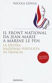 Il Front National da Jean Marie a Marine Le Pen. La destra nazional-populista in Francia Il Front National da Jean Marie a Marine Le Pen. La destra nazional-populista in Francia