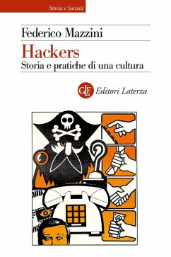 Hackers. Storia e pratica di una cultura - Mazzini, Federico Hackers. Storia e pratica di una cultura - Mazzini, Federico