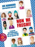 Non mi freghi! I segreti del linguaggio del corpo svelati da un agente FBI Non mi freghi! I segreti del linguaggio del corpo svelati da un agente FBI