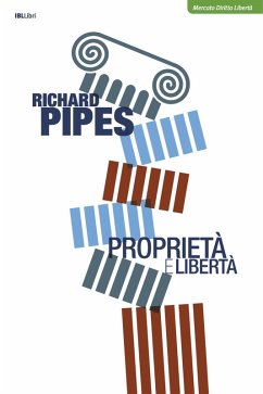 Proprietà e libertà - Pipes, Richard