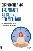 Tre minuti al giorno per meditare. Un'introduzione semplice a una tecnica millenaria Tre minuti al giorno per meditare. Un'introduzione semplice a una tecnica millenaria