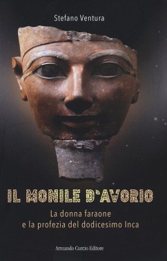 Il monile d'avorio. La donna faraone e la profezia del dodicesimo Inca - Ventura, Stefano