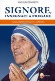 Signore, insegnaci a pregare. Senza preghiera si muore... nell'anima Signore, insegnaci a pregare. Senza preghiera si muore... nell'anima