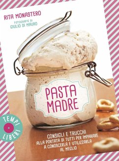 Pasta madre. Consigli e trucchi alla portata di tutti per imparare a conoscerla e utilizzarla al meglio Cover Pasta madre. Consigli e trucchi alla portata di tutti per imparare a conoscerla e utilizzarla al meglio