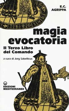 Magia evocatoria. Il terzo libro del comando - Agrippa, Cornelio Enrico