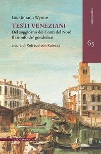 Testi veneziani. Del soggiorno dei Conti del Nord-Il trionfo de' gondolieri. Ediz. italiana e francese - Wynne, Giustiniana