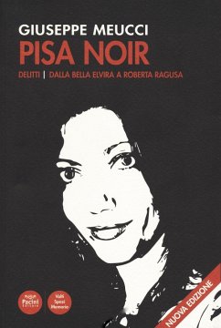 Cover Pisa noir. Delitti. Dalla bella Elvira a Roberta Ragusa