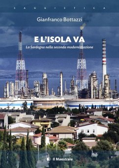 E l'isola va. La Sardegna nella seconda modernizzazione - Bottazzi, Gianfranco