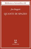 Quanti di spazio. La gravità quantistica a loop e la ricerca della struttura dello spazio, del tempo e dell'universo