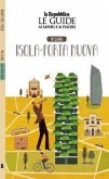Milano. Isola-Porta nuova. Le guide ai sapori e ai piaceri Milano. Isola-Porta nuova. Le guide ai sapori e ai piaceri