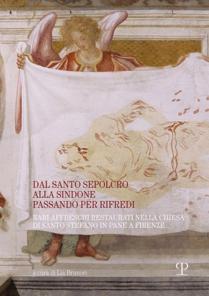 Dal santo sepolcro alla Sindone passando per Rifredi. Rari affreschi restaurati nella chiesa di Santo Stefano in Pane a Firenze