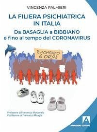 La filiera psichiatrica in Italia. Da Basaglia a Bibbiano e fino al tempo del Coronavirus Cover La filiera psichiatrica in Italia. Da Basaglia a Bibbiano e fino al tempo del Coronavirus