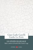 Lo Stato illegale. Mafia e politica da Portella della Ginestra a oggi Lo Stato illegale. Mafia e politica da Portella della Ginestra a oggi