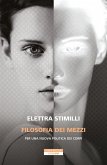 Filosofia dei mezzi. Per una nuova politica dei corpi Filosofia dei mezzi. Per una nuova politica dei corpi