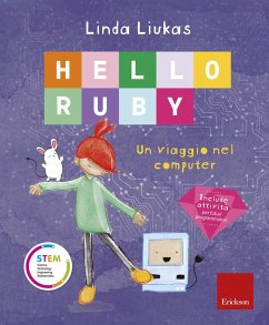 Hello Ruby. Un viaggio nel computer - Liukas, Linda