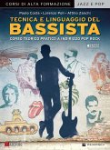 Tecnica e linguaggio del bassista. Corso teorico pratico a indirizzo pop rock Tecnica e linguaggio del bassista. Corso teorico pratico a indirizzo pop rock