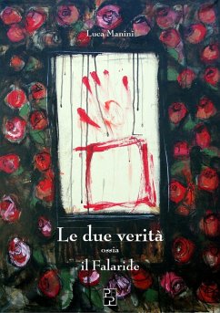 Le due verità ossia Il falaride - Manini, Luca