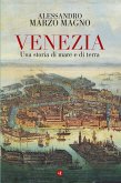 Venezia. Una storia di mare e di terra Venezia. Una storia di mare e di terra