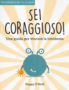 Sei coraggioso! Una guida per vincere la timidezza - O'Neill, Poppy