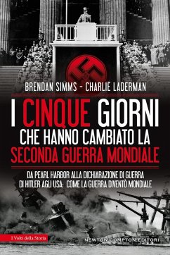 Cover I cinque giorni che hanno cambiato la Seconda guerra mondiale. Da Pearl Harbor alla dichiarazione di guerra di Hitler agli USA: come la guerra diventò mondiale