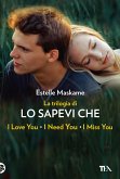 La trilogia di «Lo sapevi che». La trilogia di Dimily (Lo sapevi che I love you?, Lo sapevi che I miss you?, Lo sapevi che I need you?)