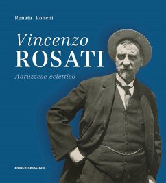 Cover Vincenzo Rosati. Abruzzese eclettico (1859-1943)
