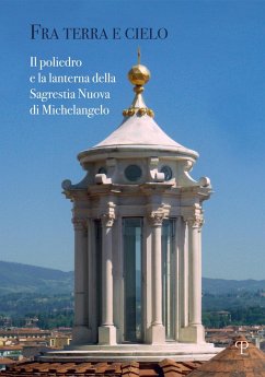 Cover Fra terra e cielo. Il poliedro e la lanterna della Sagrestia Nuova di Michelangelo