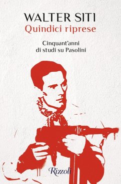 Quindici riprese. Cinquant'anni di studi su Pasolini - Siti, Walter