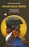 Spartaco nero. Toussaint Louverture: vita leggendaria di uno schiavo ribelle Spartaco nero. Toussaint Louverture: vita leggendaria di uno schiavo ribelle