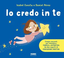 Io credo in te. Cinque racconti per infondere fiducia e autostima - Cuesta, Isabel; Pérez, Daniel