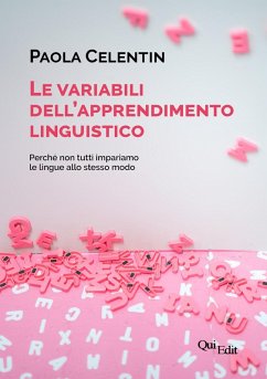 Le variabili dell'apprendimento linguistico. Perché non tutti impariamo le lingue allo stesso modo - Celentin, Paola Le variabili dell'apprendimento linguistico. Perché non tutti impariamo le lingue allo stesso modo - Celentin, Paola