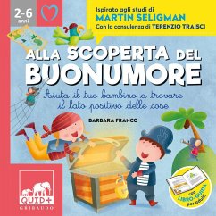 Cover Alla scoperta del buonumore. Aiuta il tuo bambino a trovare il lato positivo delle cose. Ispirato agli studi di Martin Seligman