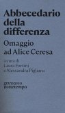 Abbecedario della differenza. Omaggio ad Alice Ceresa Abbecedario della differenza. Omaggio ad Alice Ceresa