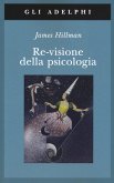 Re-visione della psicologia Re-visione della psicologia