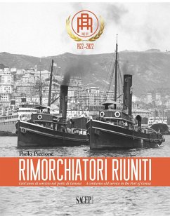 Rimorchiatori Riuniti. Cent'anni di servizio nel porto di Genova-A centuries-old service in the Port of Genoa - Piccione, Paolo Rimorchiatori Riuniti. Cent'anni di servizio nel porto di Genova-A centuries-old service in the Port of Genoa - Piccione, Paolo