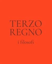Terzo regno. I filosofi - Mastrorillo, Massimo; Morace, Aldo Maria; Castrizio, Daniele; Bertolone, Vincenzo; Parisoli, Luca; Guaragnella, Pasquale