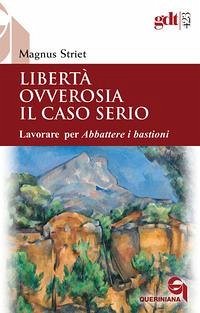 Cover Libertà ovverosia il caso serio. Lavorare per Abbattere i bastioni