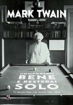 Comportati bene e resterai solo. Un manuale cinico sulla dannata razza umana - Twain, Mark