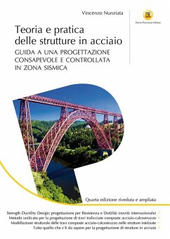Teoria e pratica delle strutture in acciaio. Guida a una progettazione consapevole e controllata in zona sismica - Nunziata, Vincenzo