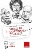 Storie di straordinaria dislessia. 15 dislessici famosi raccontati ai ragazzi Storie di straordinaria dislessia. 15 dislessici famosi raccontati ai ragazzi