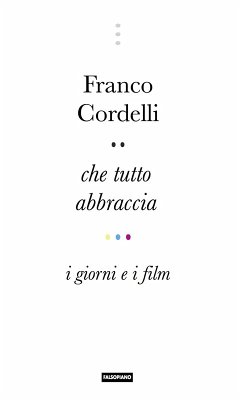 Cover Che tutto abbraccia. I giorni e i film