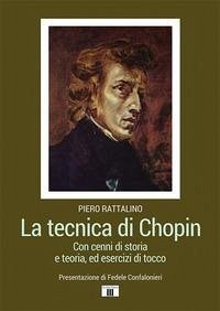 La tecnica di Chopin. Con cenni di storia e teoria, ed esercizi di tocco - Rattalino, Piero
