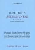 Il Buddha entra in un bar. Manuale di vita per una nuova generazione