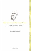 Alla ricerca della madeleine. Le ricette di Marcel Proust Alla ricerca della madeleine. Le ricette di Marcel Proust