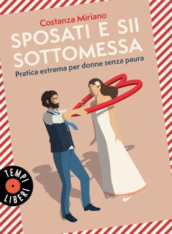 Sposati e sii sottomessa. Pratica estrema per donne senza paura - Miriano, Costanza