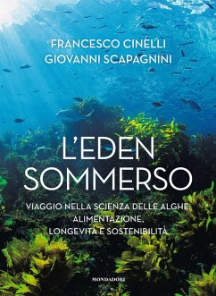 Cover L' Eden sommerso. Viaggio nella scienza delle alghe: alimentazione, longevità e sostenibilità