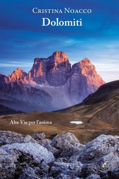 Dolomiti. Alte vie per l'anima - Noacco, Cristina Dolomiti. Alte vie per l'anima - Noacco, Cristina