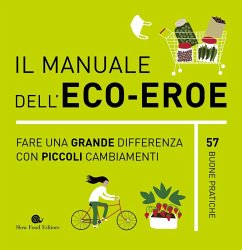 Il manuale dell'eco-eroe. Fare una grande differenza con piccoli cambiamenti - Wardley, Tessa