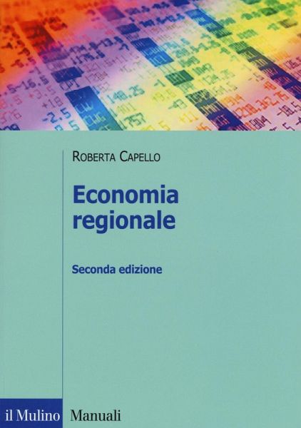 Economia regionale. Localizzazione, crescita regionale e sviluppo locale Economia regionale. Localizzazione, crescita regionale e sviluppo locale